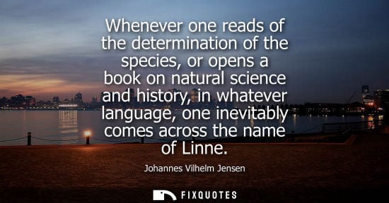 Small: Whenever one reads of the determination of the species, or opens a book on natural science and history,
