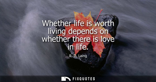 Small: Whether life is worth living depends on whether there is love in life