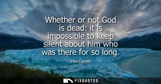 Small: Whether or not God is dead: it is impossible to keep silent about him who was there for so long