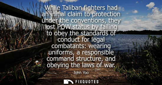 Small: While Taliban fighters had an initial claim to protection under the conventions, they lost POW status b