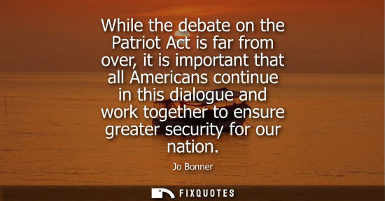 Small: While the debate on the Patriot Act is far from over, it is important that all Americans continue in this dial