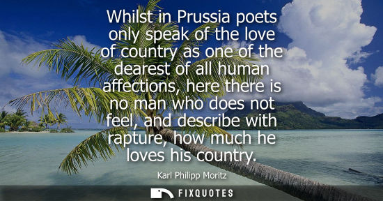 Small: Whilst in Prussia poets only speak of the love of country as one of the dearest of all human affections