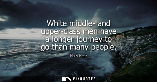 Small: White middle- and upper-class men have a longer journey to go than many people