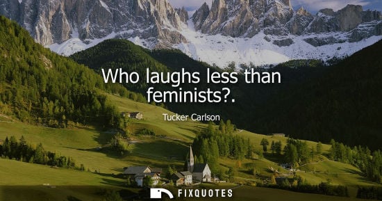 Small: Who laughs less than feminists?