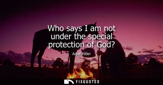 Small: Who says I am not under the special protection of God?