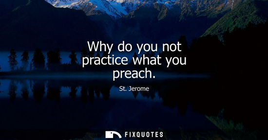 Small: Why do you not practice what you preach