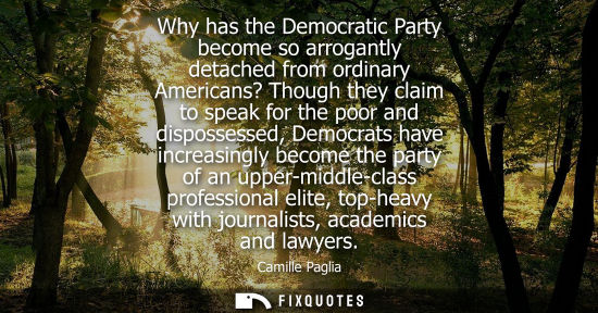 Small: Why has the Democratic Party become so arrogantly detached from ordinary Americans? Though they claim to speak