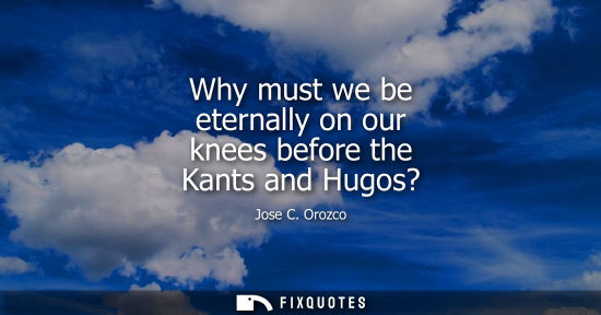 Small: Why must we be eternally on our knees before the Kants and Hugos?