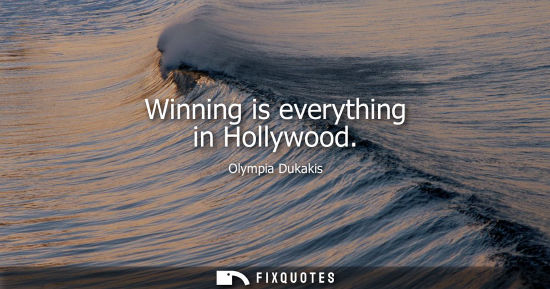Small: Winning is everything in Hollywood