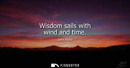 Small: Wisdom sails with wind and time