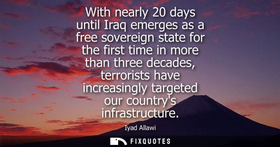 Small: With nearly 20 days until Iraq emerges as a free sovereign state for the first time in more than three 