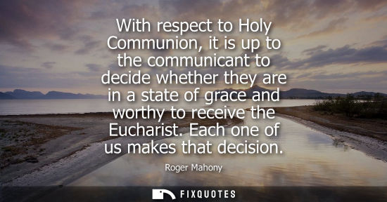 Small: With respect to Holy Communion, it is up to the communicant to decide whether they are in a state of gr