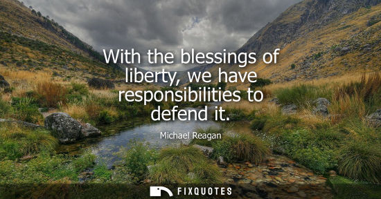 Small: With the blessings of liberty, we have responsibilities to defend it