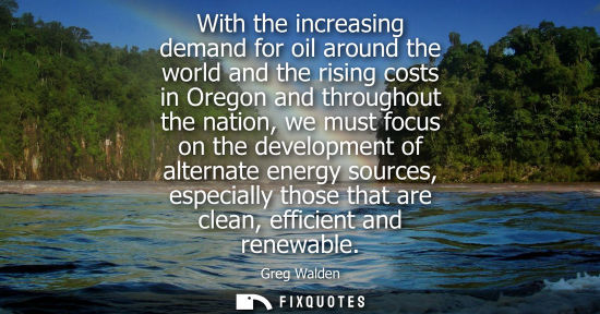 Small: With the increasing demand for oil around the world and the rising costs in Oregon and throughout the n
