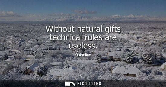 Small: Without natural gifts technical rules are useless