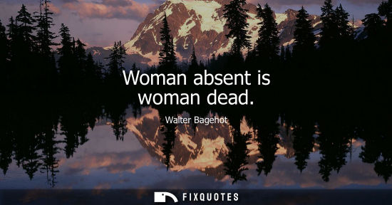 Small: Woman absent is woman dead