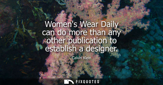 Small: Womens Wear Daily can do more than any other publication to establish a designer