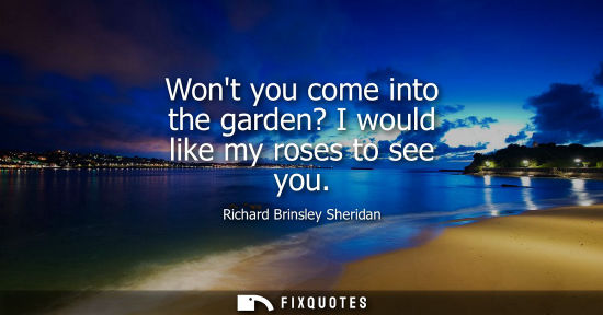 Small: Wont you come into the garden? I would like my roses to see you