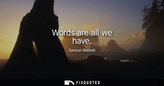 Small: Words are all we have