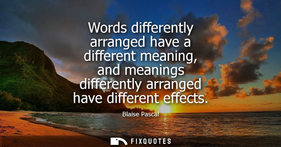 Small: Words differently arranged have a different meaning, and meanings differently arranged have different e