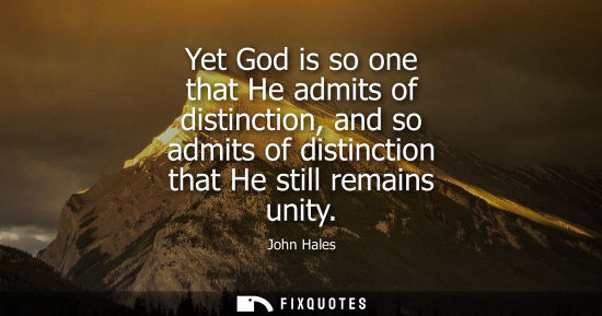 Small: Yet God is so one that He admits of distinction, and so admits of distinction that He still remains uni