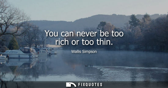 Small: You can never be too rich or too thin