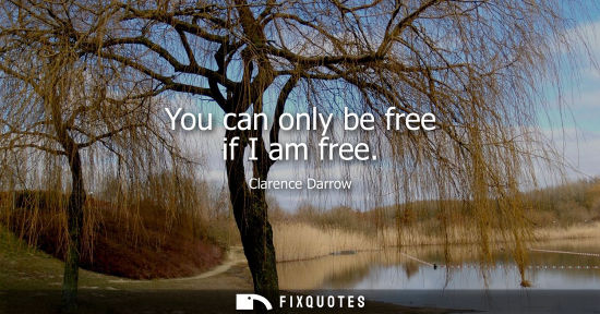 Small: You can only be free if I am free