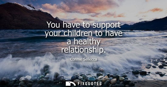 Small: You have to support your children to have a healthy relationship