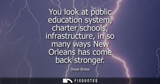 Small: You look at public education system, charter schools, infrastructure, in so many ways New Orleans has c