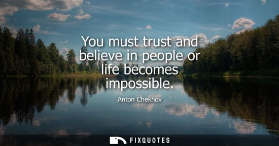 Small: You must trust and believe in people or life becomes impossible