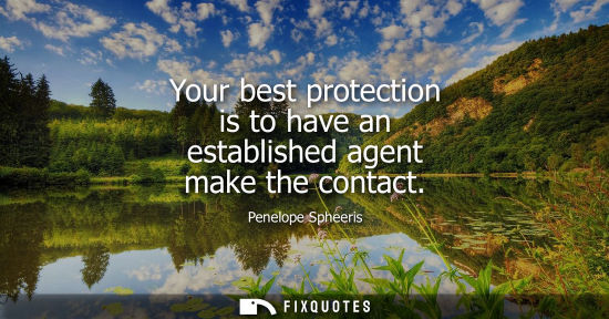 Small: Your best protection is to have an established agent make the contact