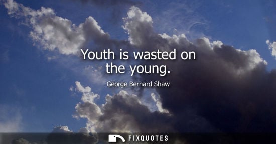 Small: Youth is wasted on the young