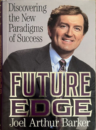 Future Edge: Discovering the New Paradigms of Success by Joel A. Barker