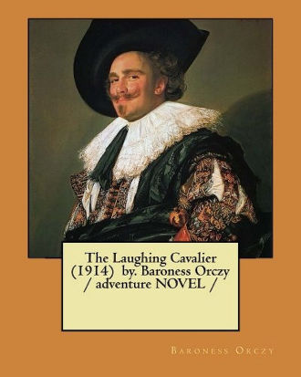 The Laughing Cavalier by Baroness Orczy