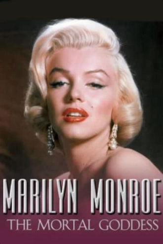 Marilyn Monroe: The Mortal Goddess Poster