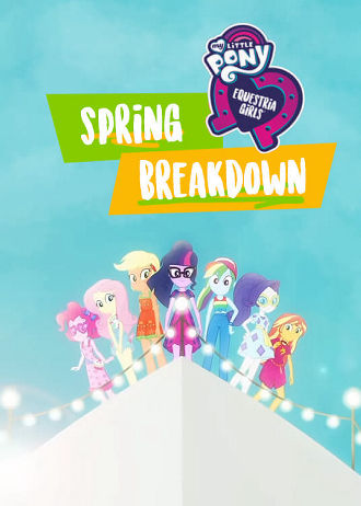 My Little Pony: Equestria Girls - Spring Breakdown Poster