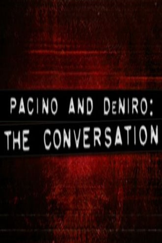 Pacino and De Niro: The Conversation Poster
