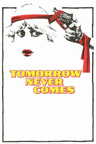 Tomorrow Never Comes Poster