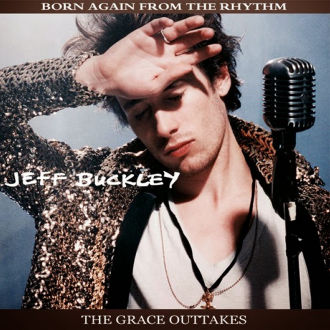 Born Again From The Rhythm: The Grace Outtakes Cover