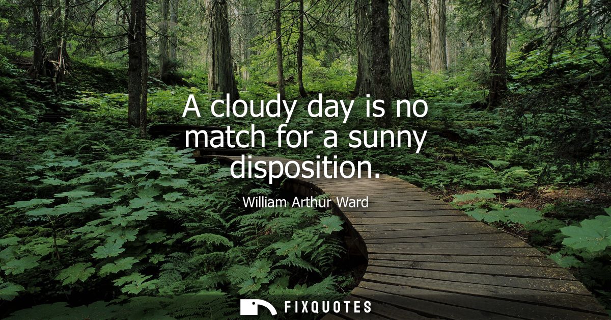 A cloudy day is no match for a sunny disposition