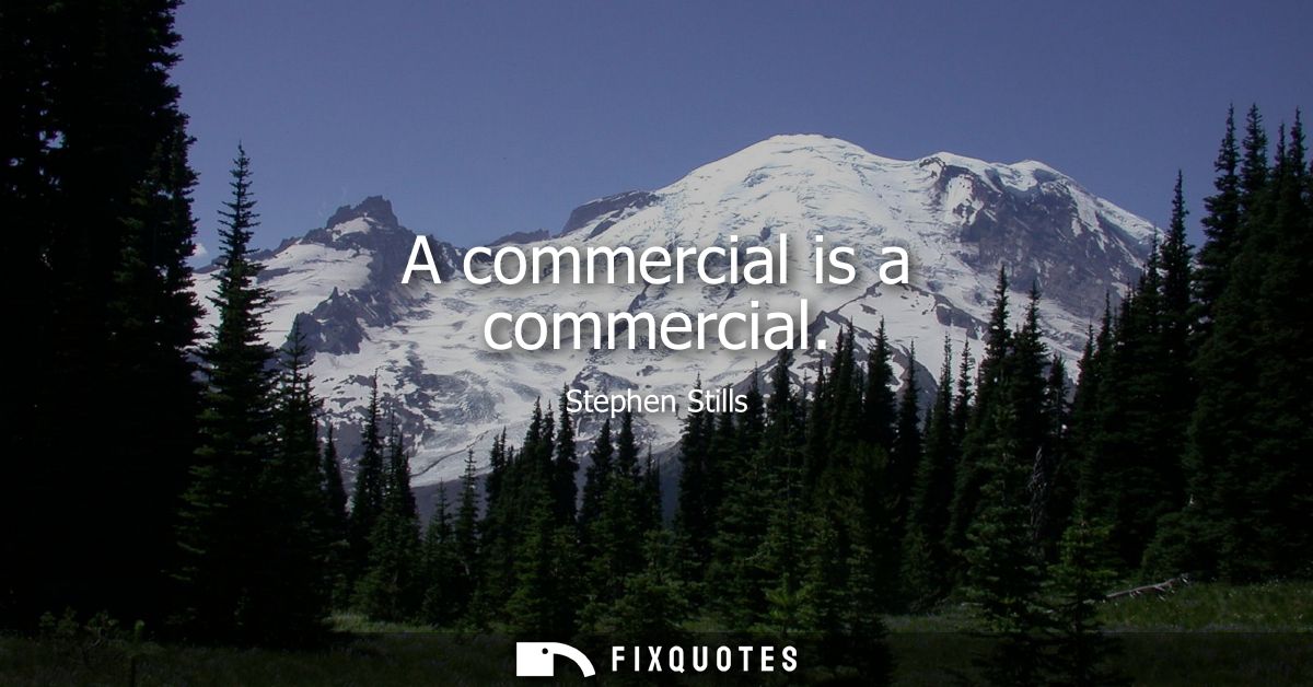 A commercial is a commercial