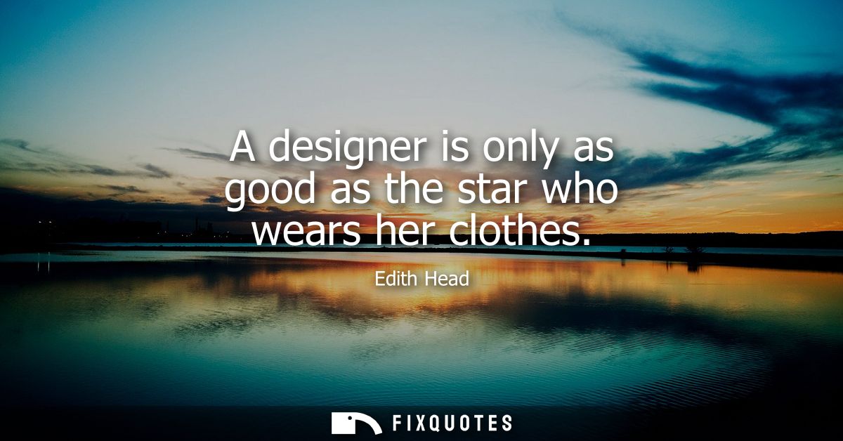 A designer is only as good as the star who wears her clothes