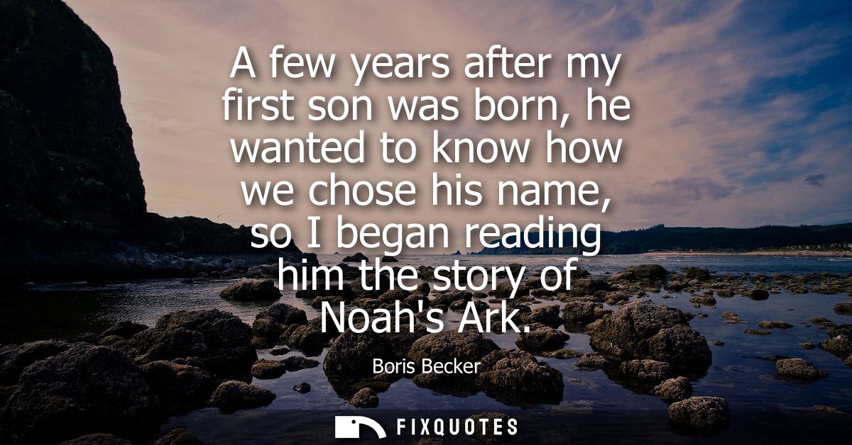 A few years after my first son was born, he wanted to know how we chose his name, so I began reading him the story of No