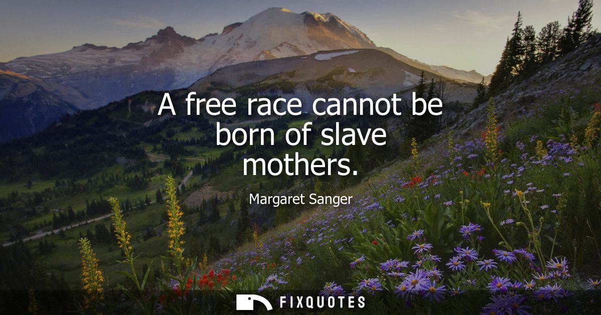 A free race cannot be born of slave mothers