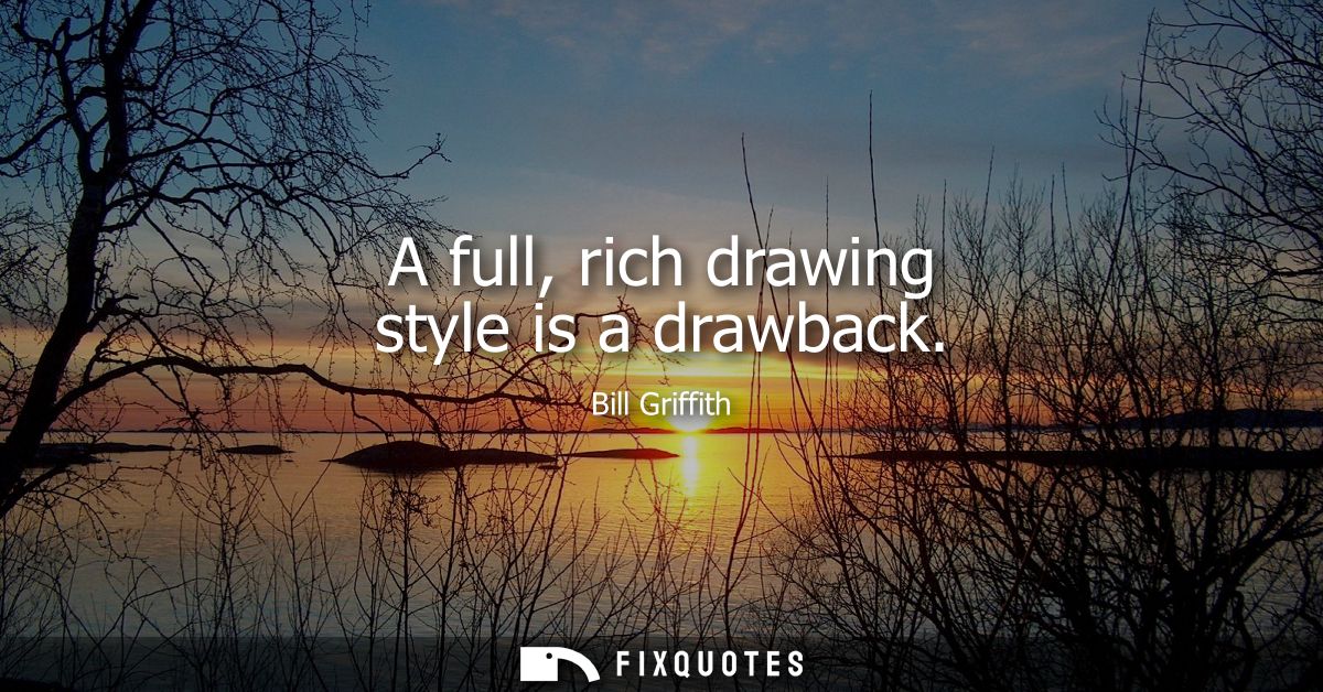 A full, rich drawing style is a drawback
