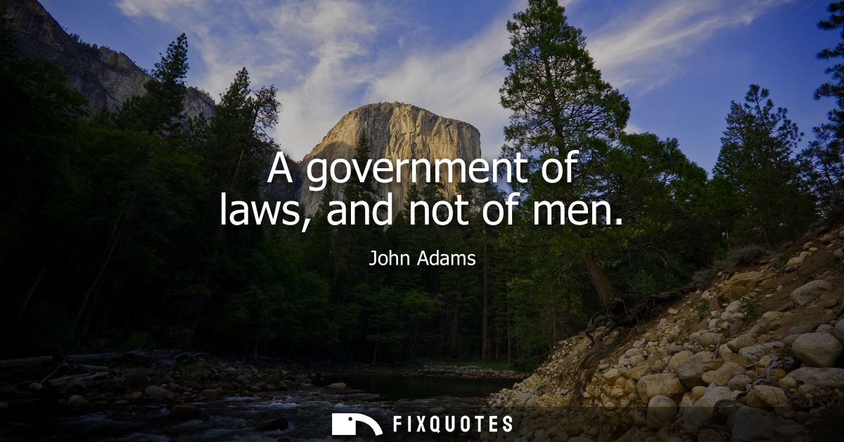 A government of laws, and not of men