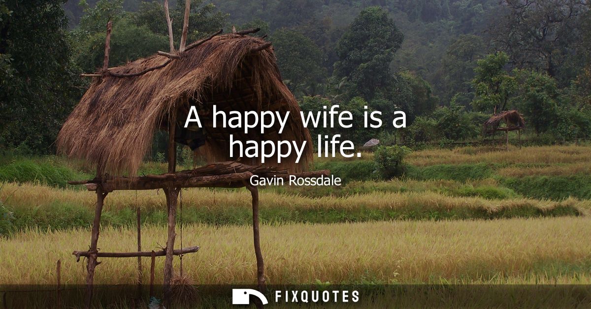 A happy wife is a happy life