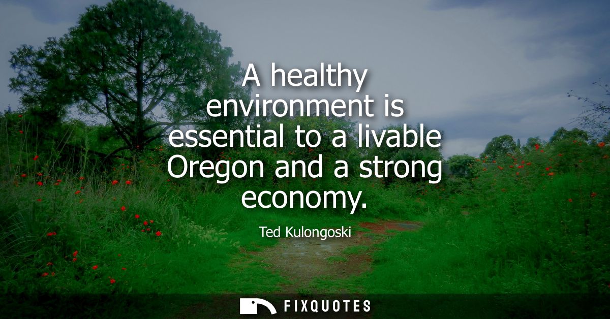 A healthy environment is essential to a livable Oregon and a strong economy