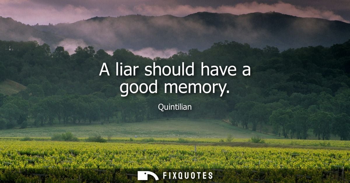 A liar should have a good memory
