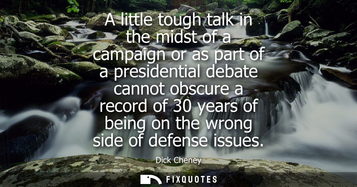 A little tough talk in the midst of a campaign or as part of a presidential debate cannot obscure a record of 30 years o